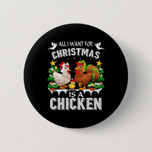 All I Want For Christmas Is A Chicken Ugly Sweater 2 Inch Round Button