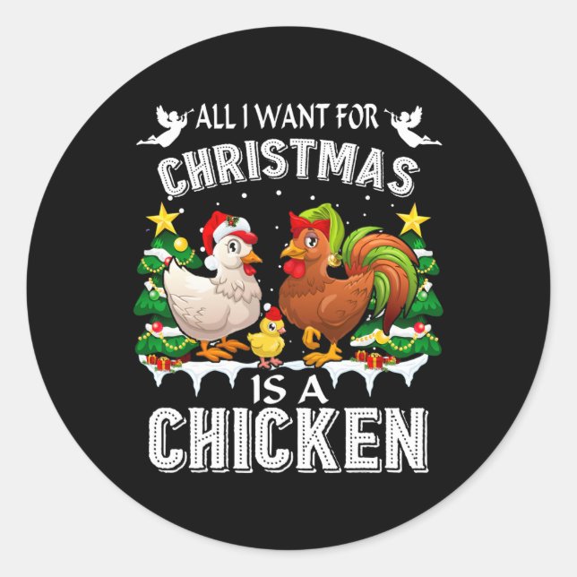 All I Want For Christmas Is A Chicken Ugly Sweater Classic Round Sticker (Front)