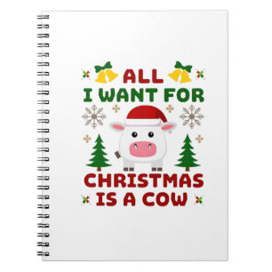 All I Want For Christmas Is A Cow Ugly Sweater T-S Notebook
