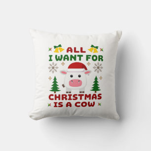 All I Want For Christmas Is A Cow Ugly Sweater T-S Throw Pillow