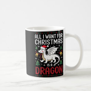 All I Want For Christmas Is A Dragon Xmas Ugly Swe Coffee Mug