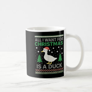 All I Want For Christmas Is A Duck Ugly Christmas Coffee Mug