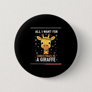 All I Want For Christmas Is A Giraffe Animal Ugly  2 Inch Round Button