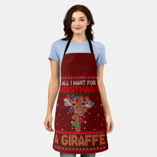 All I Want For Christmas Is A Giraffe Animal Ugly Apron