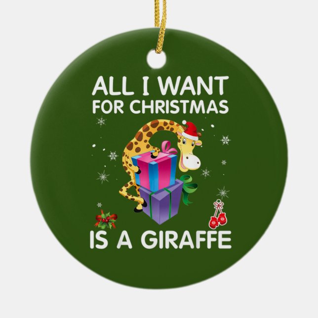 All I Want For Christmas Is A Giraffe Merry Xmas Ceramic Ornament (Front)