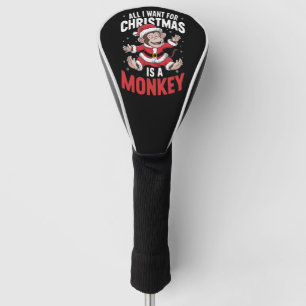 All I Want For Christmas is A Monkey Lover Xmas Golf Head Cover