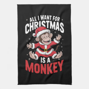 All I Want For Christmas is A Monkey Lover Xmas  Kitchen Towel