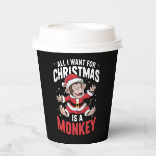 All I Want For Christmas is A Monkey Lover Xmas Paper Cups