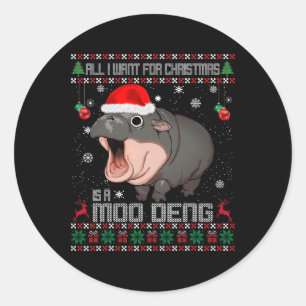 All I Want For Christmas Is A Moo Deng Santa Ugly  Classic Round Sticker