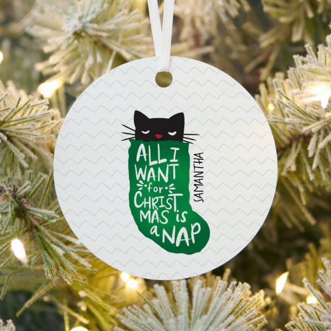 All I Want for Christmas is a Nap Metal Ornament (Insitu)