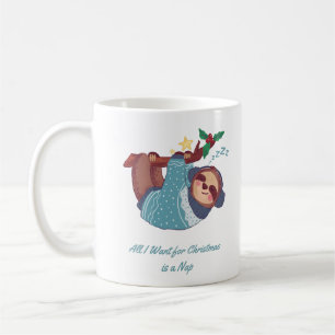 All I want for Christmas is a Nap Sloth Coffee Mug