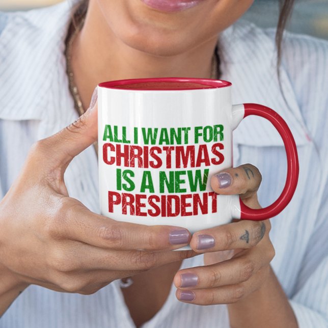 All I Want for Christmas is a New President Funny Mug (Creator Uploaded)