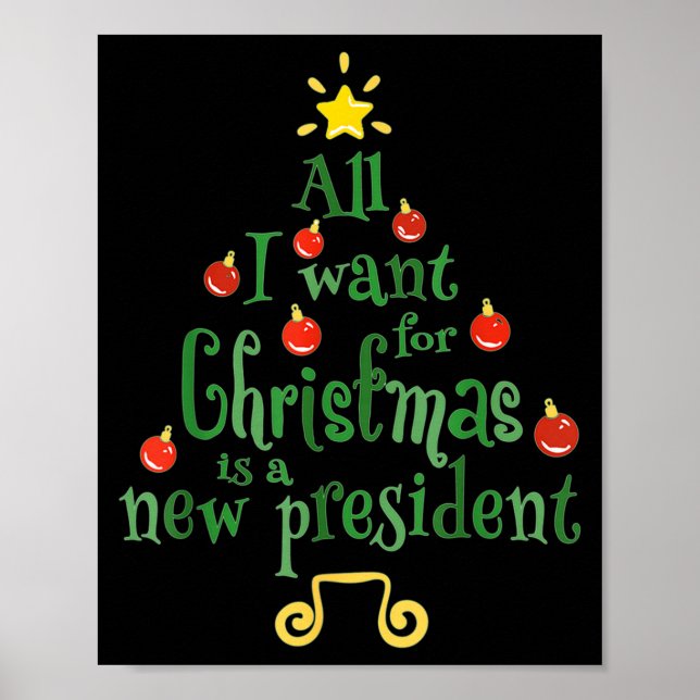 All I Want For Christmas Is A New President Funny  Poster (Front)