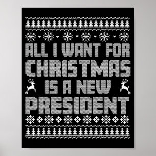 All I Want For Christmas Is A New President Ugly C Poster