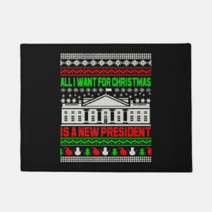 All I Want For Christmas Is A New President Ugly Doormat
