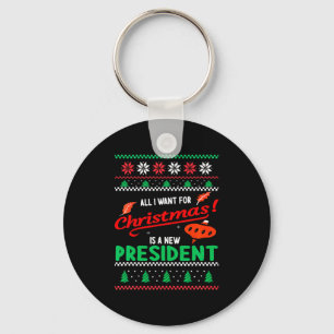 All I Want For Christmas Is A New President Xmas _ Keychain