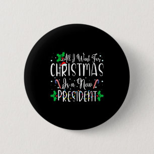 All I Want For Christmas Is A New President Xmas L 2 Inch Round Button