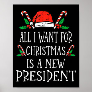 All I Want For Christmas Is A New President Xmas P Poster