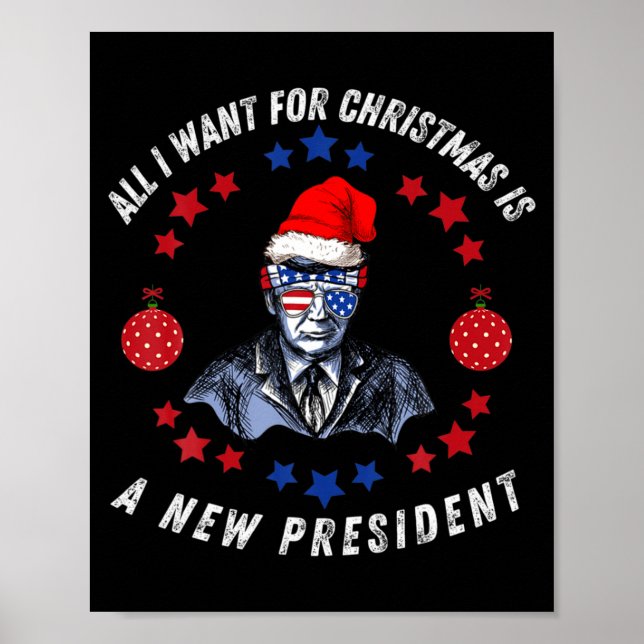 All I Want For Christmas Is A New President Xmas S Poster (Front)