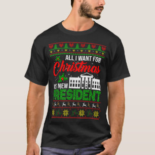 All I Want For Christmas Is A New President Xmas S T-Shirt