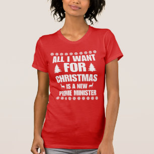 All I Want For Christmas Is A New Prime Minister T-Shirt
