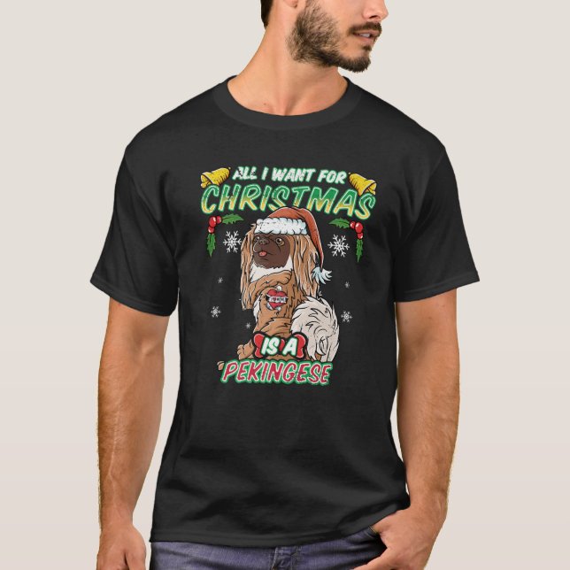 All I Want For Christmas Is A Pekingese Santa Clau T-Shirt (Front)