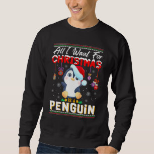 All I Want For Christmas Is A Penguin Ugly Sweater