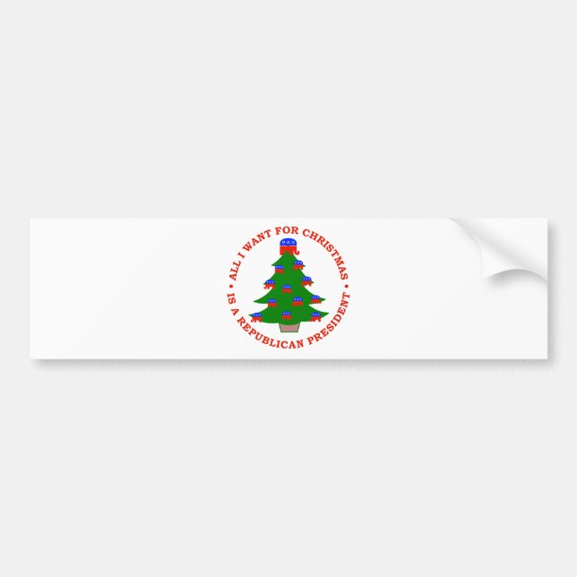 All I Want For Christmas Is A Republican President Bumper Sticker (Front)