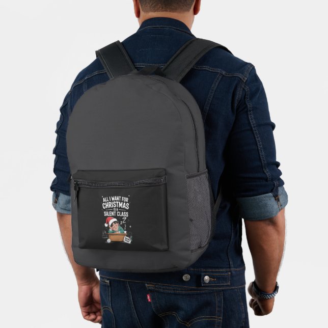 All I want for Christmas is a silent class Teacher Printed Backpack (Insitu (Model))