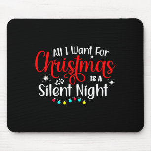 All I Want For Christmas Is A Silent Night Ugly Sw Mouse Pad