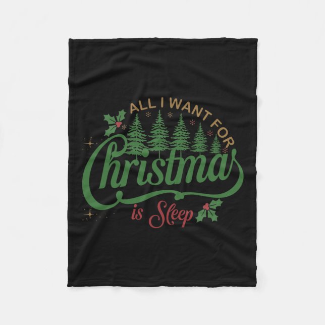 All I Want For Christmas Is A Sleep Funny Family C Fleece Blanket (Front)