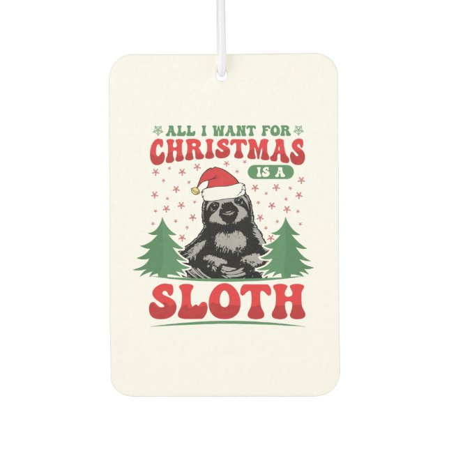 All I Want for Christmas is a Sloth Air Freshener (Front)