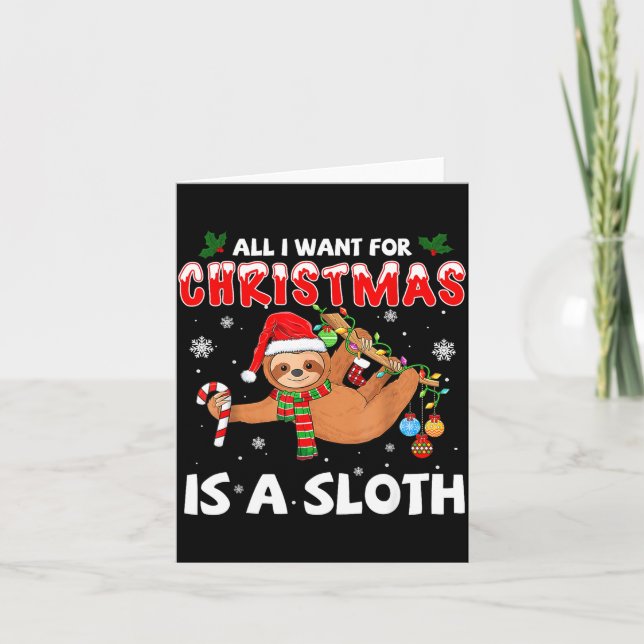 All I Want For Christmas Is A Sloth Funny Holiday  Card (Front)