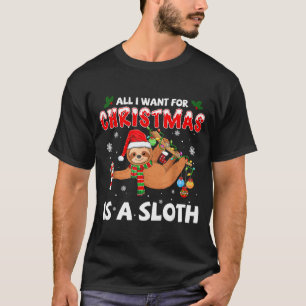 All I Want For Christmas Is A Sloth Funny Holiday  T-Shirt