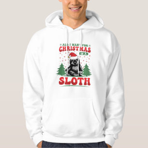 All I Want for Christmas is a Sloth Hoodie