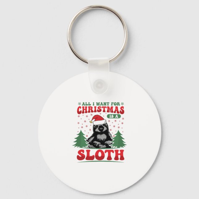 All I Want for Christmas is a Sloth Keychain (Front)