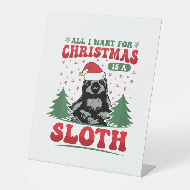 All I Want for Christmas is a Sloth Pedestal Sign (Front)