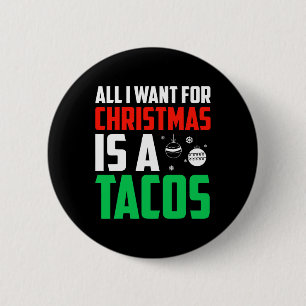 All I Want For Christmas Is A Tacos Xmas Fast Food 2 Inch Round Button