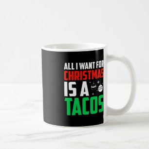 All I Want For Christmas Is A Tacos Xmas Fast Food Coffee Mug