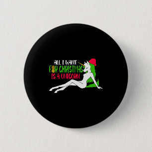 All I Want For Christmas Is A Unicorn - Christmas 2 Inch Round Button