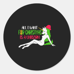 All I Want For Christmas Is A Unicorn - Christmas  Classic Round Sticker