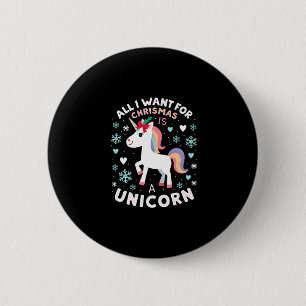 All I Want For Christmas Is A Unicorn Ugly Sweater 2 Inch Round Button