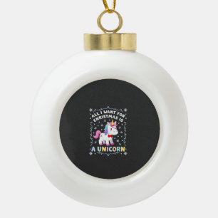 All I Want For Christmas Is A Unicorn Ugly Sweater Ceramic Ball Christmas Ornament