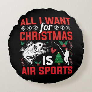 All I Want For Christmas is Air Sports Round Pillow