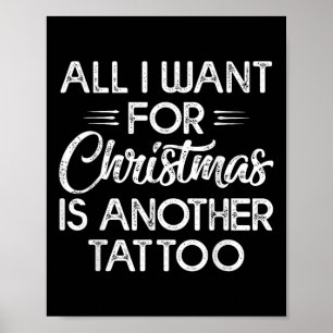 All I Want For Christmas Is Another Tattoo Poster