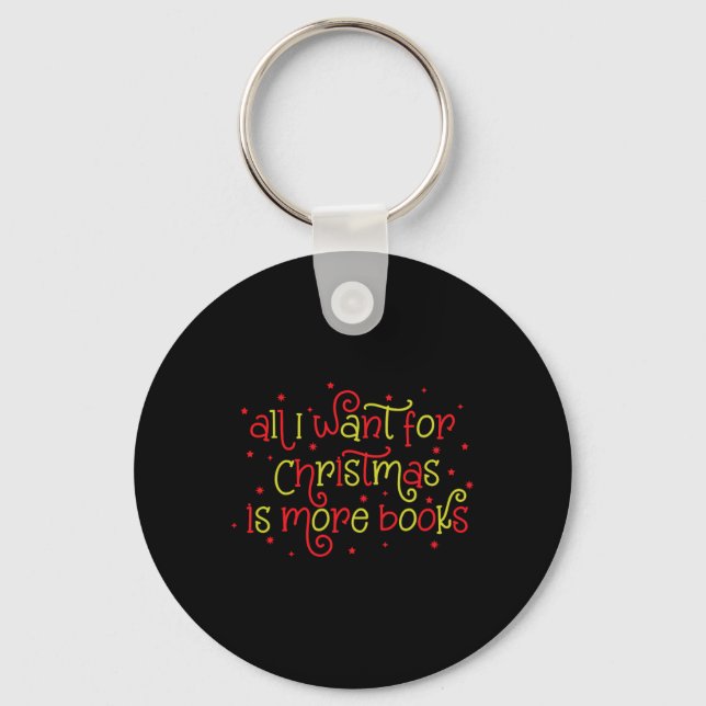 All I Want For Christmas Is Books Christmas Book L Keychain (Front)