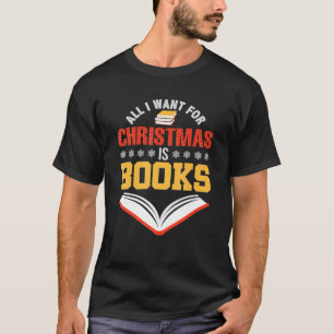 All I Want For Christmas Is Books Holiday T-Shirt