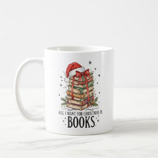 All I Want for Christmas is Books Reading Coffee Mug