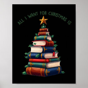 All I Want For Christmas Is Books Xmas Tree  Poster