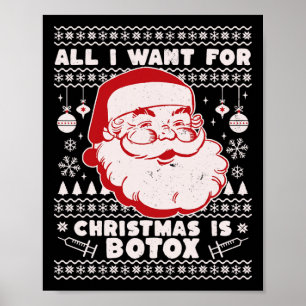All I Want For Christmas Is Botox Santa Ugly Xmas  Poster